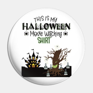 This is my Halloween movie watching shirt Pin