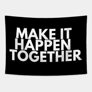 Make It Happen Together Tapestry