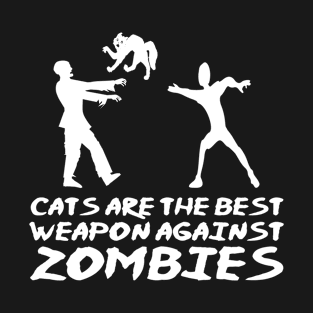 CATS ARE THE BEST WEAPON AGAINST ZOMBIES T-Shirt