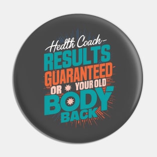 Health Coach Results Guaranteed Or Your Old Body Back Pin