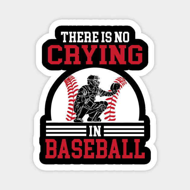 There is no Crying in Baseball Funny Sports Ball Game Father and Son Magnet by CesarHerrera