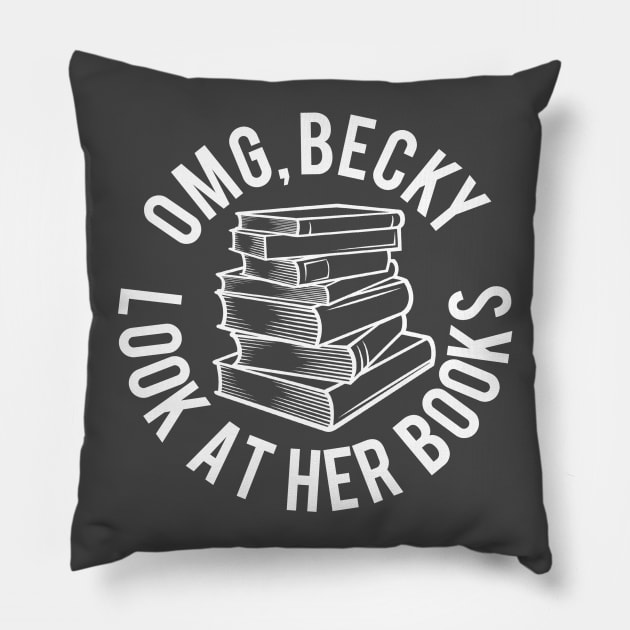 OMG Becky Look at Her Books! Pillow by PopCultureShirts