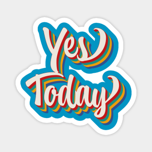 Yes Today Magnet