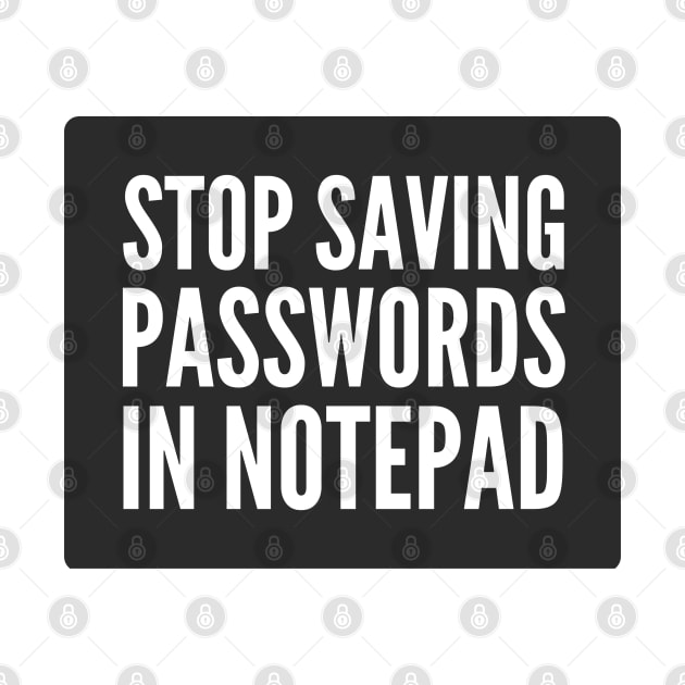 Cybersecurity STOP Saving Passwords In Notepad Black Background by FSEstyle