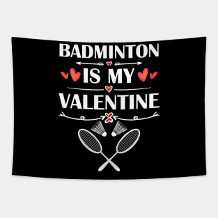 Badminton Is My Valentine T-Shirt Funny Humor Fans Tapestry