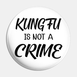 Kung fu is not a crime Pin