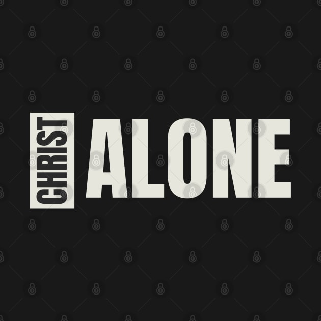 Christ alone perpendicular black and white washed design by Patrickchastainjr