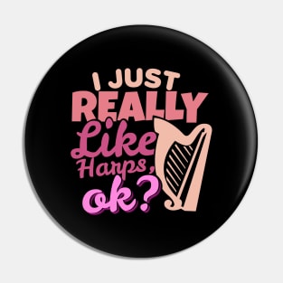 'I Just Really Like Harps, Ok?' Awesome Music Gift Pin