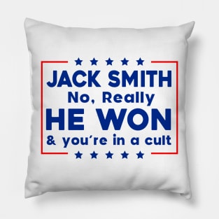 Jack Smith No Really He Won & you're in a cult Pillow