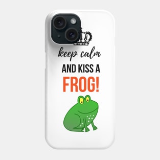 Keep Calm And Kiss A Frog! Phone Case