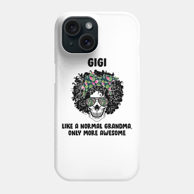 Gigi Skull Like A Normal Grandma, Only More Awesome Phone Case by Hound mom