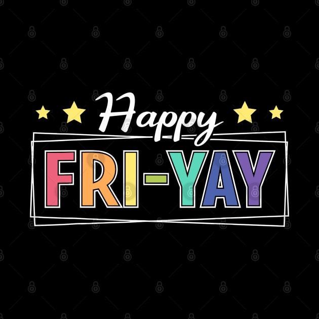 Happy Fri-Yay Friday Lovers Fun Teacher TGIF FriYay Teacher by lunacreat