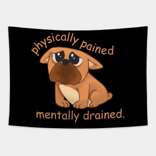 physically pained mentally drained Tapestry