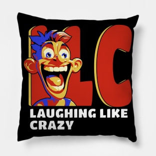 Laughing like crazy Pillow