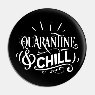 Quarantine and Chill Quote Pin