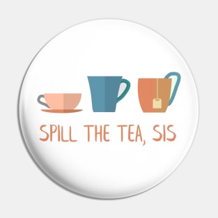 Spill The Tea, Sis Pin