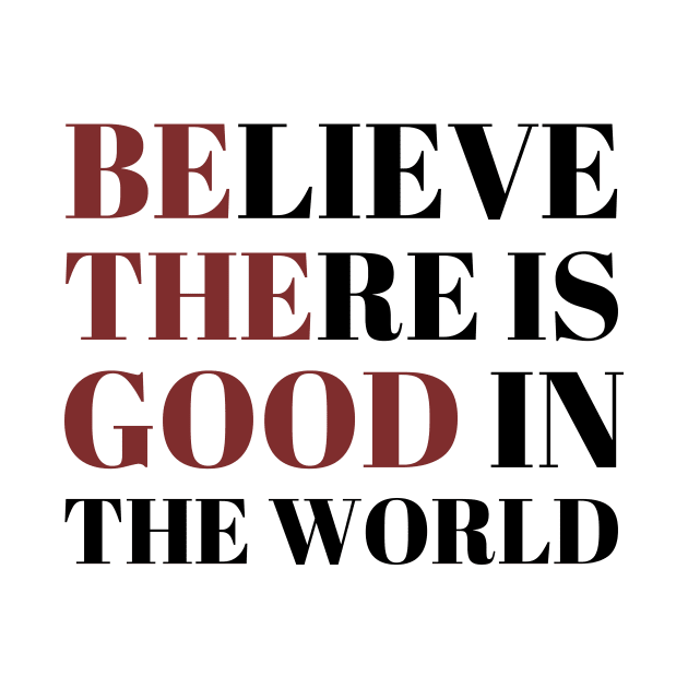 Be The Good In The World by heroics