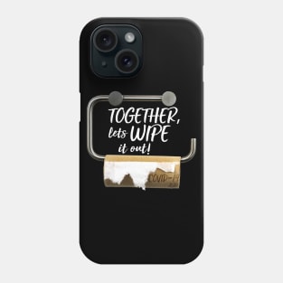 Lets wipe it out! Phone Case