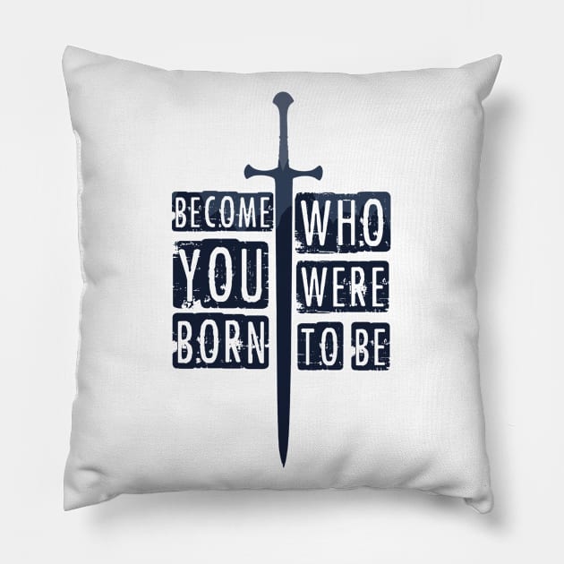 become who you were born to be. Pillow by RataGorrata