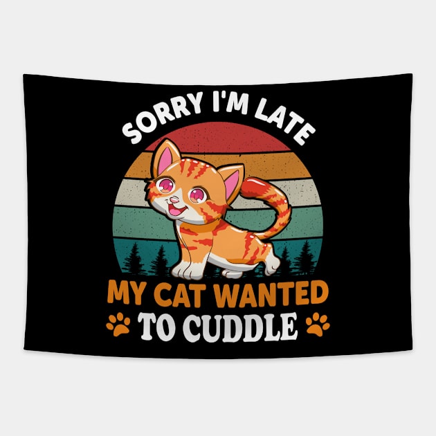 Sorry I'm Late My Cat Wanted To Cuddle Tapestry by funkyteesfunny