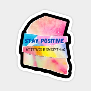 Stay positive Attitude is everything Magnet