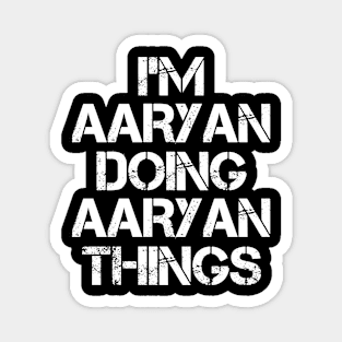 Aaryan Name - Aaryan Doing Aaryan Things Magnet