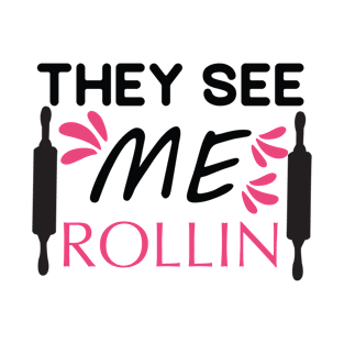 They See Me Rollin T-Shirt