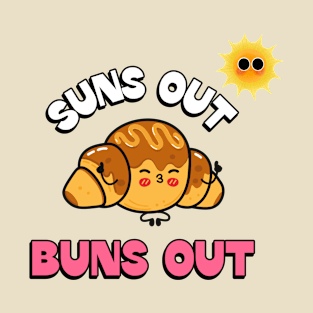 Suns out Buns out T-Shirt