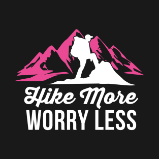 Hike More Worry Less- Hiker T-Shirt