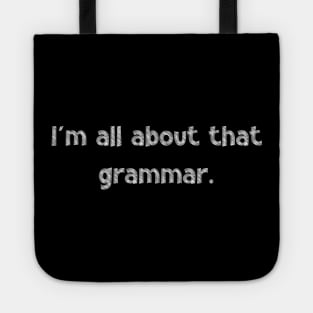 I'm all about that grammar, National Grammar Day, Teacher Gift, Child Gift, Grammar Police, Grammar Nazi, Grammar Quotes, Funny Grammar, Tote