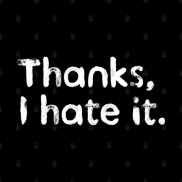 Thanks, I hate it. by BrightOne