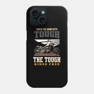 The Tough Rides Free Inspirational Quote Phrase Text Phone Case