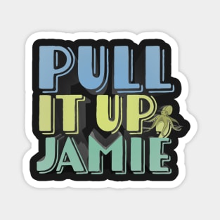 Pull It Up, Jamie - JRE Podcast-Inspired Design Magnet