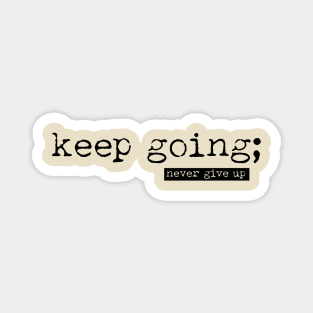 Keep going - never give up minimalist Magnet