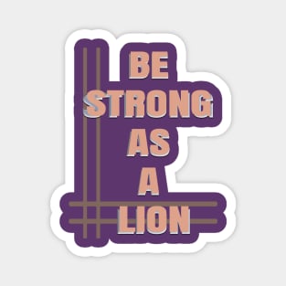 Be strong as a lion Magnet