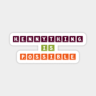 Hennything is possible Magnet