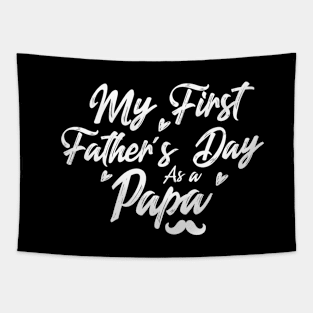 My First Father's Day As A Papa Happy Father's Day 2021 Gift Celebration And Birthday For Dad And Grandpa Tapestry