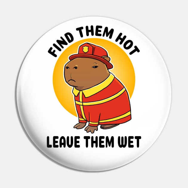 Find them hot leave them wet Capybara Firefighter Pin by capydays