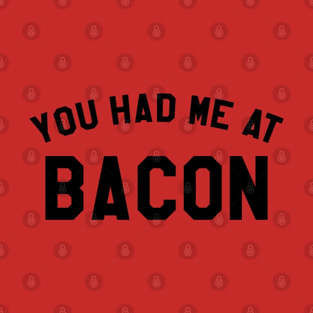 You Had Me At Bacon by machmigo