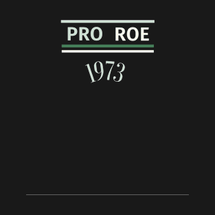 Pro Roe 1973 Teed off T-Shirt