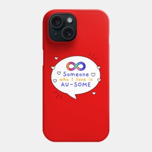 Someone I Love Is Au-some Autism Awareness Phone Case