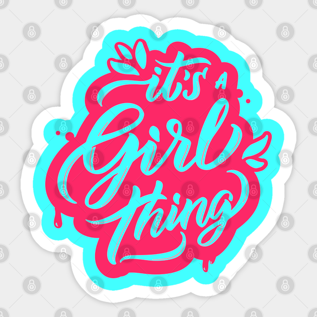 Its A Girl Thing Funny Humor Girly Quote Artwork - Girly Things - Sticker | TeePublic Its A Girl Thing Funny Humor Girly Quote Artwork - Girly Things - Sticker | TeePublic