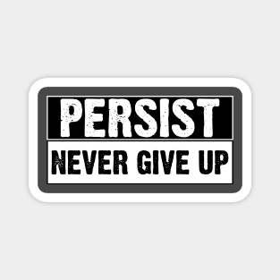 T-shirt Persist Never Give Up Magnet