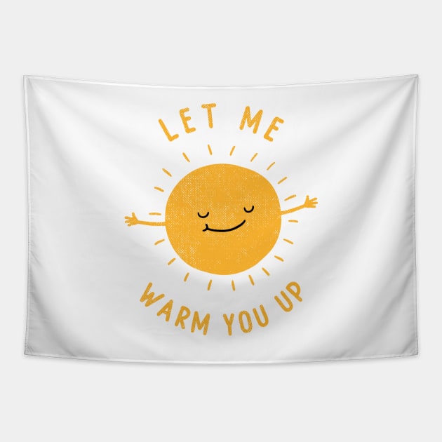 Let Me Warm You Up Tapestry by triagus