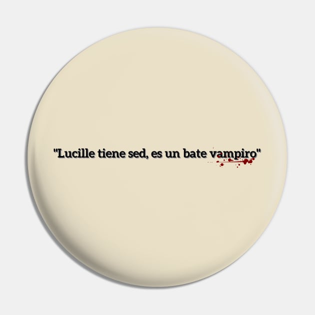 Lucille is thirsty, she's a vampire bat - Negan Pin by MoreArt15