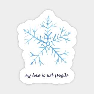 My love is not fragile Magnet