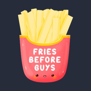 Fries before guys T-Shirt