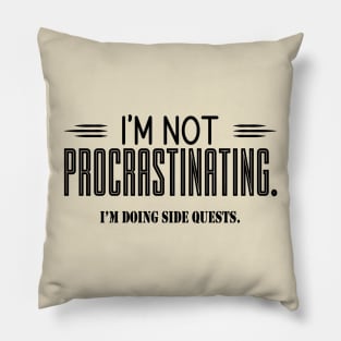 I'm Not Procrastinating I'm Doing Side Quests Pillow