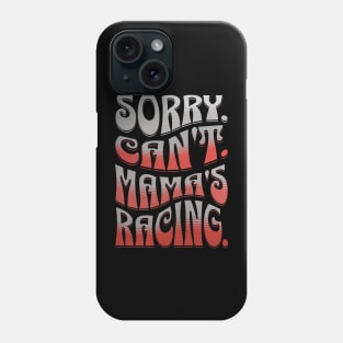 Sorry Can't Mama's Racing Cute Funny Car Racing Mommy Mom Mothers Day Phone Case