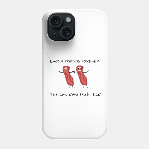 Bacon Friends Forever Phone Case by thelowcarbdish